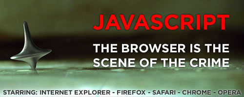 JavaScript - The browser is the scene of the crime